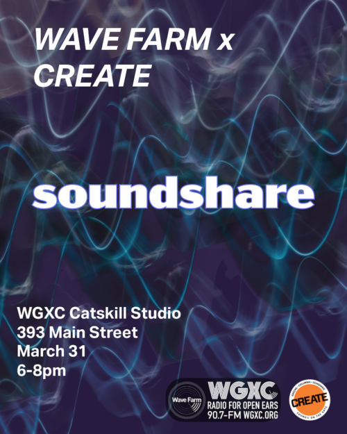 Wave Farm and CREATE IN PROCESS present Soundshare, a space for audio/sound artists to gather, share, and collaborate.