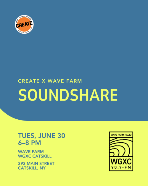 Soundshare - Wave Farm - CREATE Council on the Arts - June 30