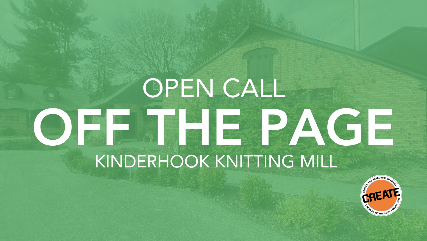 CREATE Council on the Arts Off The Page Kinderhook Knitting Mill 2026 (2) Open Call