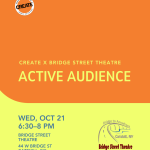 Active Audience - Bridge Street Theatre - CREATE Council - OCT 21