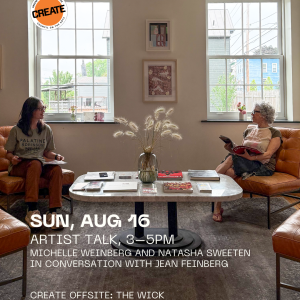 CREATE Council on the Arts - Artist Talk with Natasha Sweeten and Michelle Weinberg